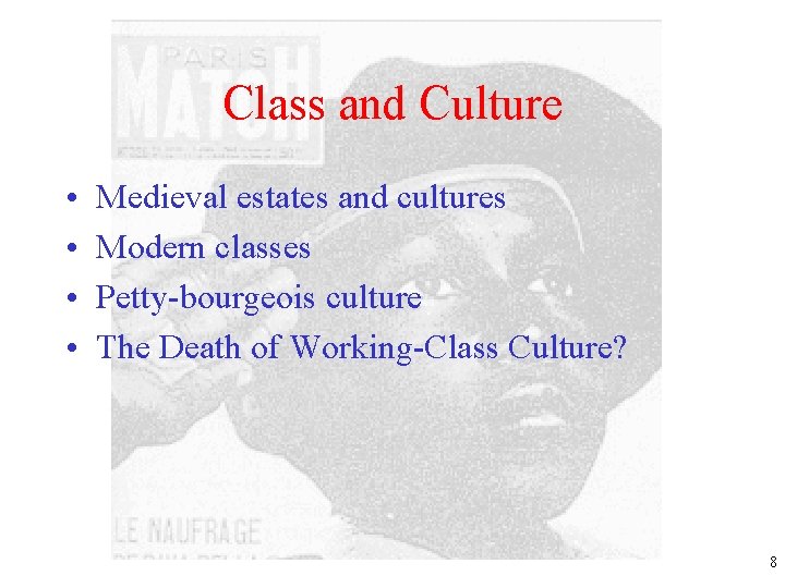 Class and Culture • • Medieval estates and cultures Modern classes Petty-bourgeois culture The