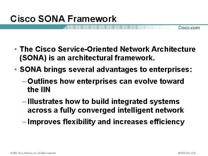 Cisco SONA Framework • The Cisco Service-Oriented Network Architecture (SONA) is an architectural framework.