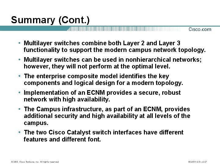 Summary (Cont. ) • Multilayer switches combine both Layer 2 and Layer 3 functionality