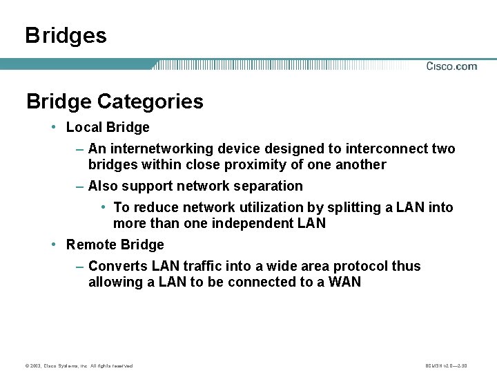 Bridges Bridge Categories • Local Bridge – An internetworking device designed to interconnect two