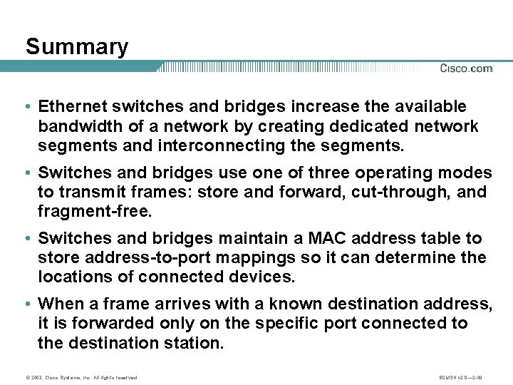 Summary • Ethernet switches and bridges increase the available bandwidth of a network by