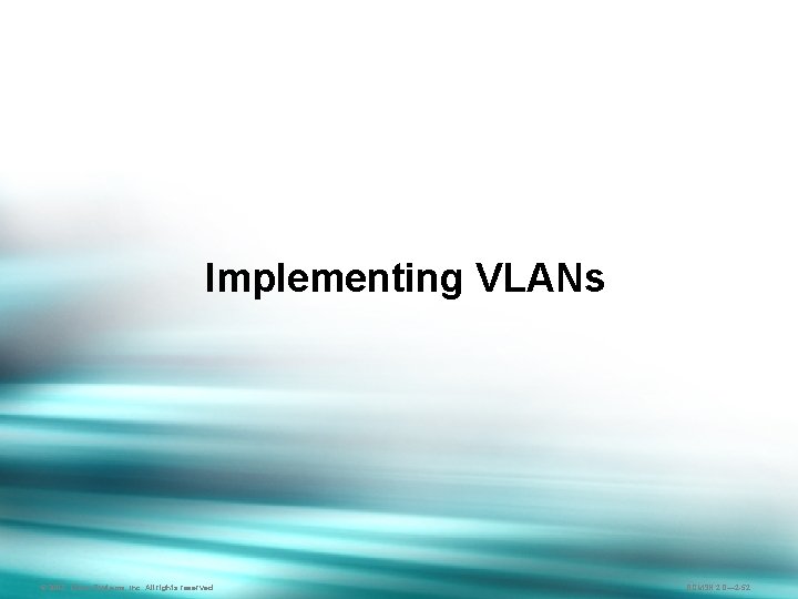Implementing VLANs ©© 2003, Cisco. Systems, Inc. Allrightsreserved. BCMSN 2. 0— 2 -52 