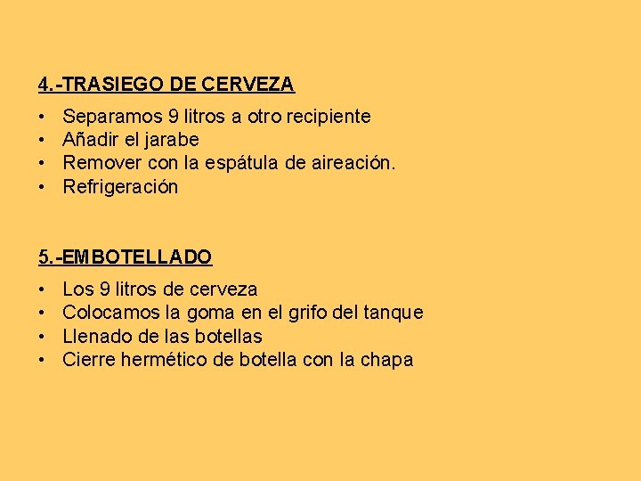 4. -TRASIEGO DE CERVEZA • • Separamos 9 litros a otro recipiente Añadir el