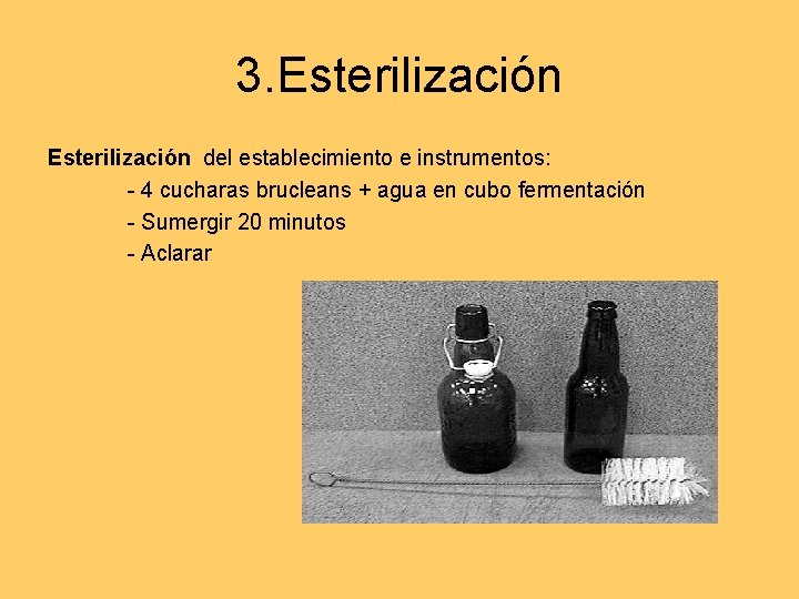 3. Esterilización del establecimiento e instrumentos: - 4 cucharas brucleans + agua en cubo