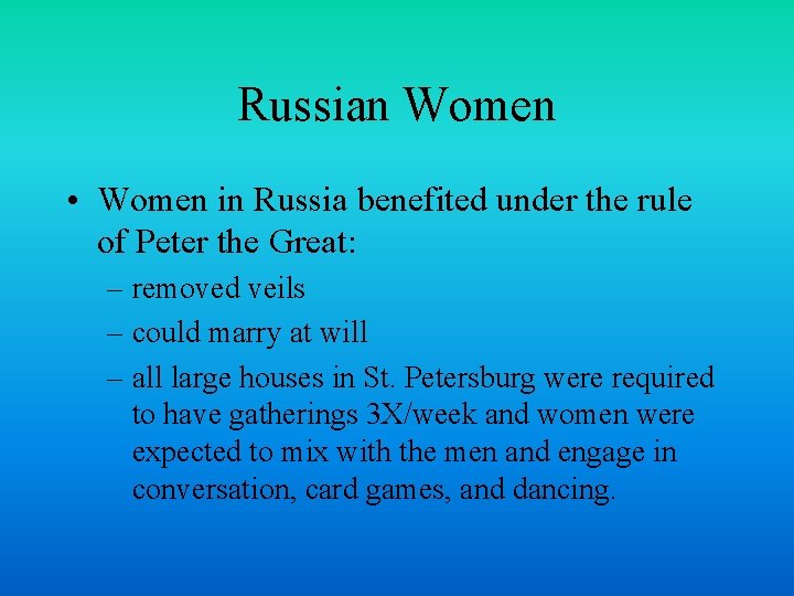 Russian Women • Women in Russia benefited under the rule of Peter the Great: