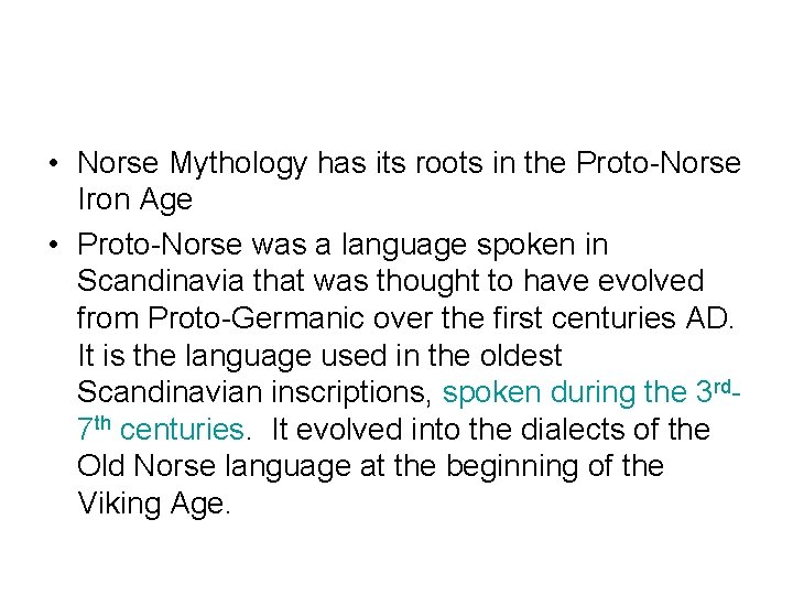  • Norse Mythology has its roots in the Proto-Norse Iron Age • Proto-Norse