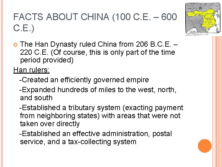 FACTS ABOUT CHINA (100 C. E. – 600 C. E. ) The Han Dynasty