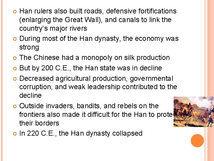 Han rulers also built roads, defensive fortifications (enlarging the Great Wall), and canals to