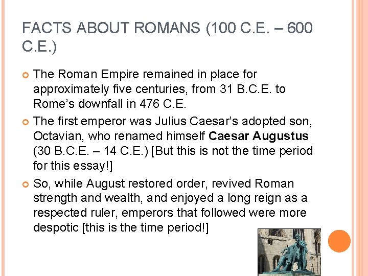 FACTS ABOUT ROMANS (100 C. E. – 600 C. E. ) The Roman Empire