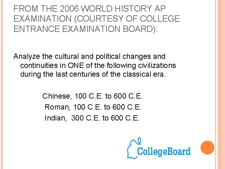 FROM THE 2006 WORLD HISTORY AP EXAMINATION (COURTESY OF COLLEGE ENTRANCE EXAMINATION BOARD): Analyze