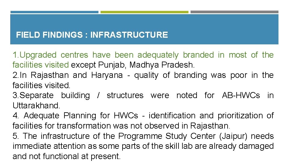 FIELD FINDINGS : INFRASTRUCTURE 1. Upgraded centres have been adequately branded in most of