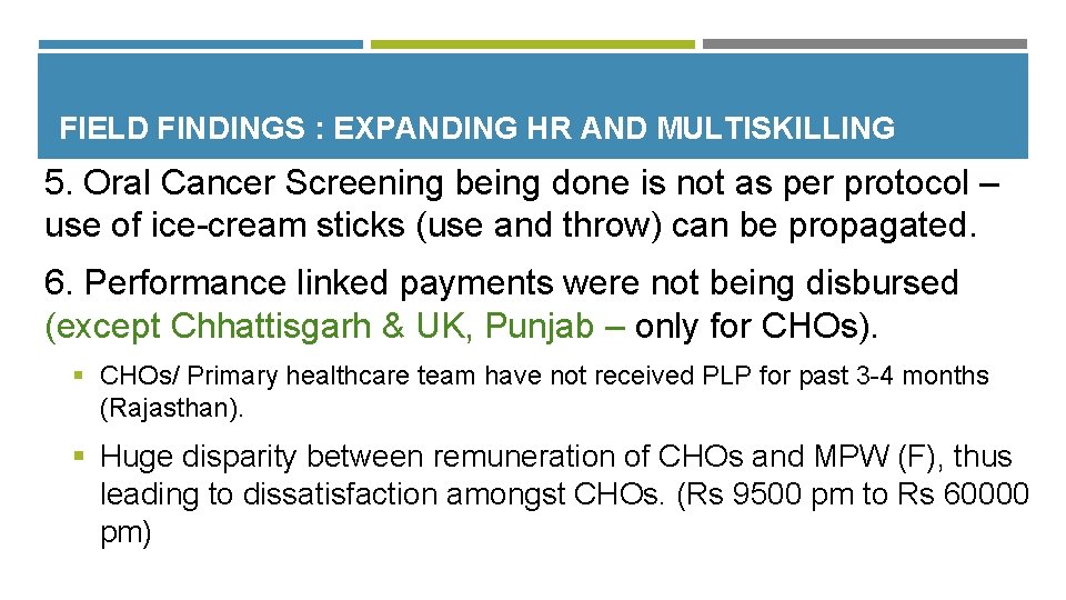 FIELD FINDINGS : EXPANDING HR AND MULTISKILLING 5. Oral Cancer Screening being done is