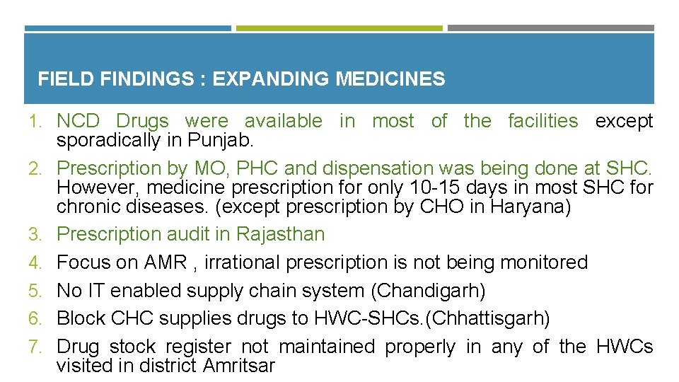 FIELD FINDINGS : EXPANDING MEDICINES 1. NCD Drugs were available in most of the