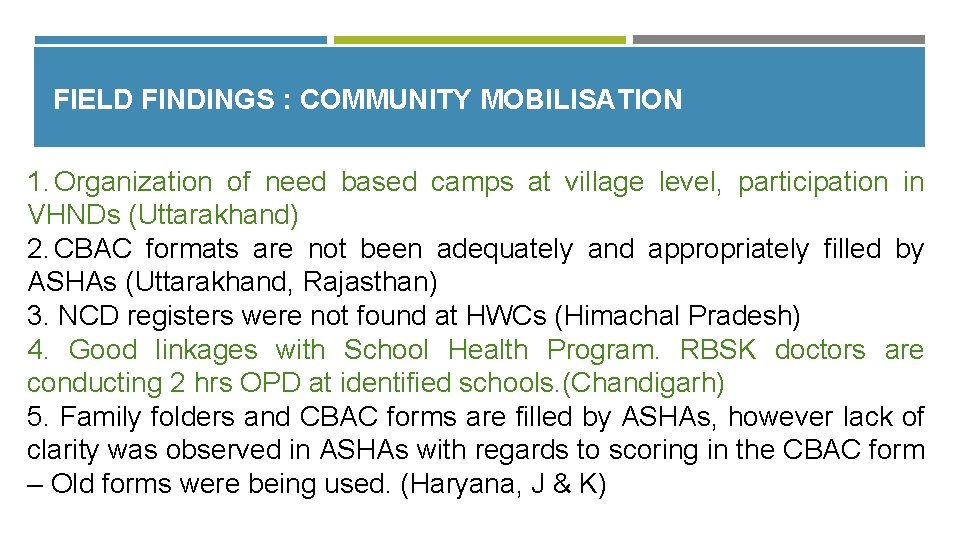 FIELD FINDINGS : COMMUNITY MOBILISATION 1. Organization of need based camps at village level,