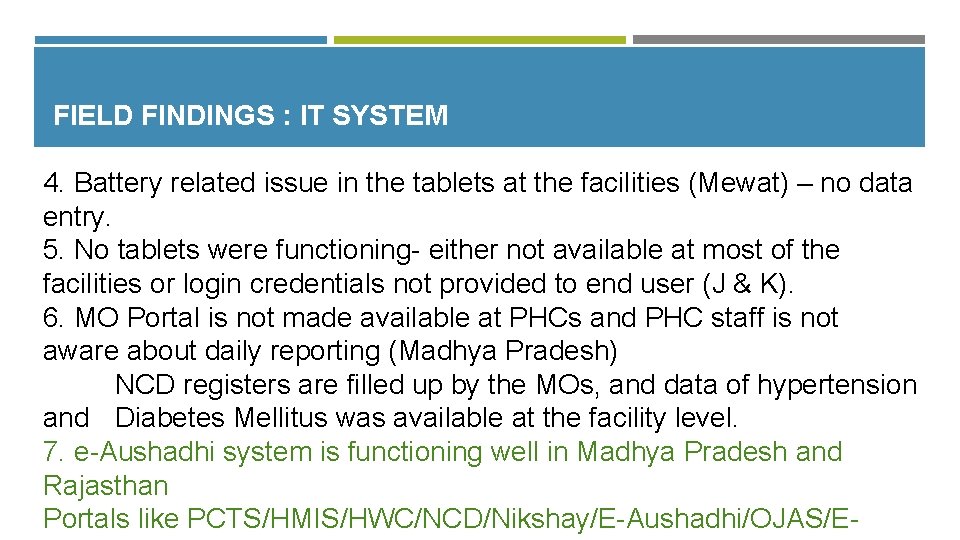 FIELD FINDINGS : IT SYSTEM 4. Battery related issue in the tablets at the