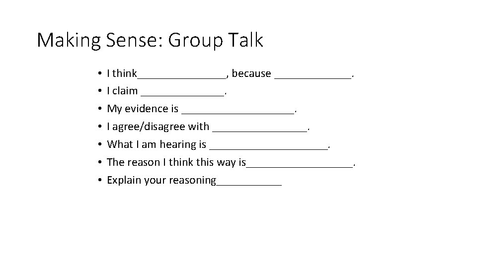 Making Sense: Group Talk • • I think________, because _______. I claim _______. My