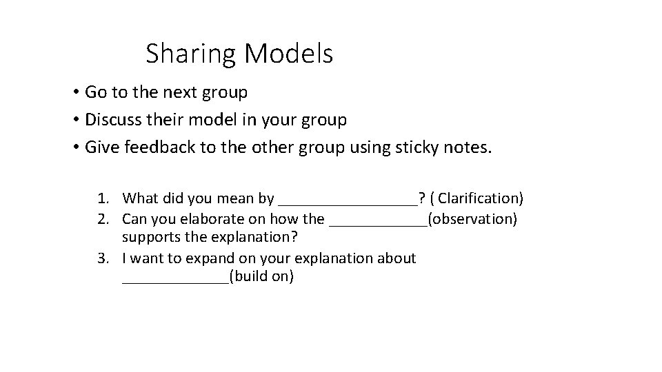 Sharing Models • Go to the next group • Discuss their model in your