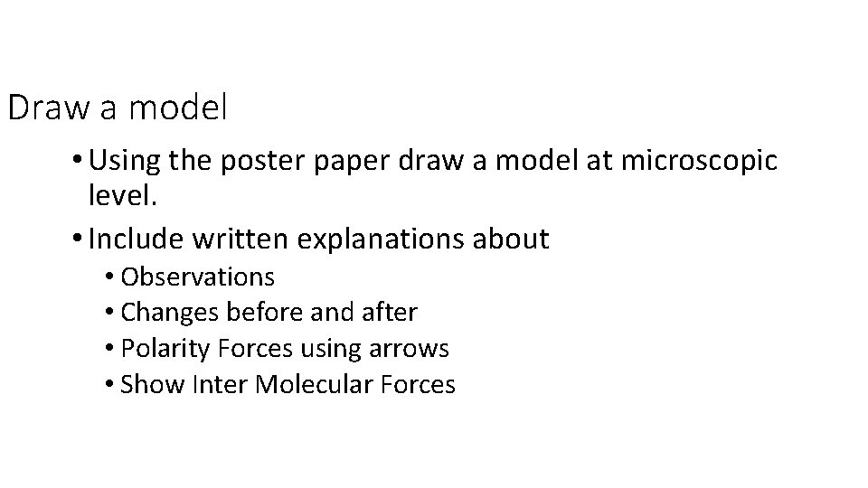 Draw a model • Using the poster paper draw a model at microscopic level.