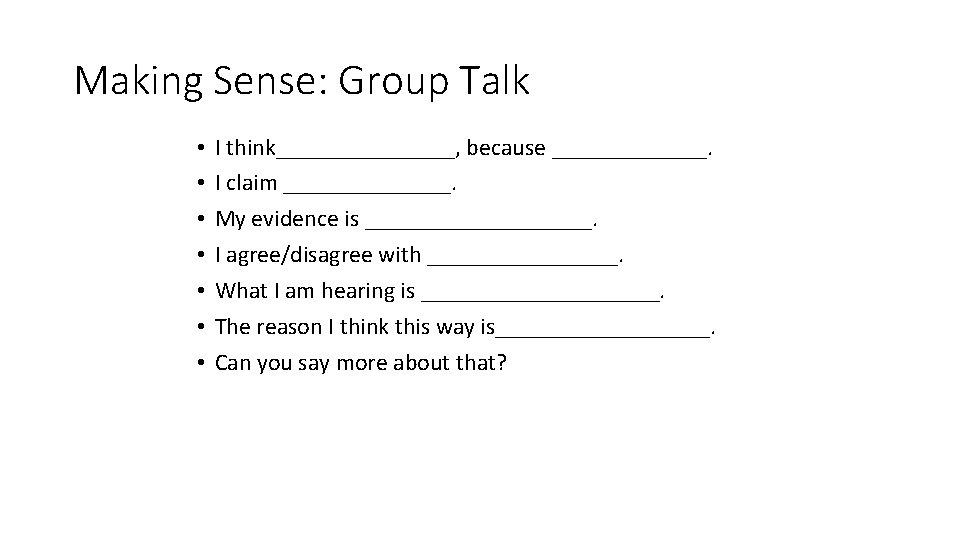 Making Sense: Group Talk • • I think________, because _______. I claim _______. My