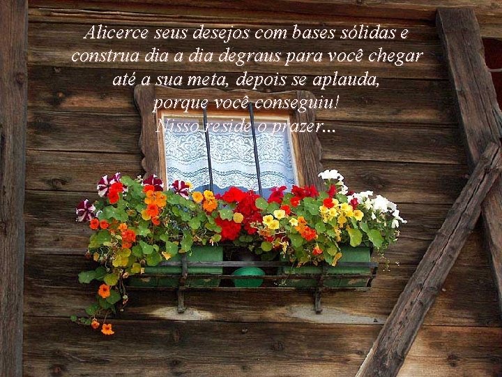 Alicerce seus desejos com bases sólidas e construa dia degraus para você chegar até