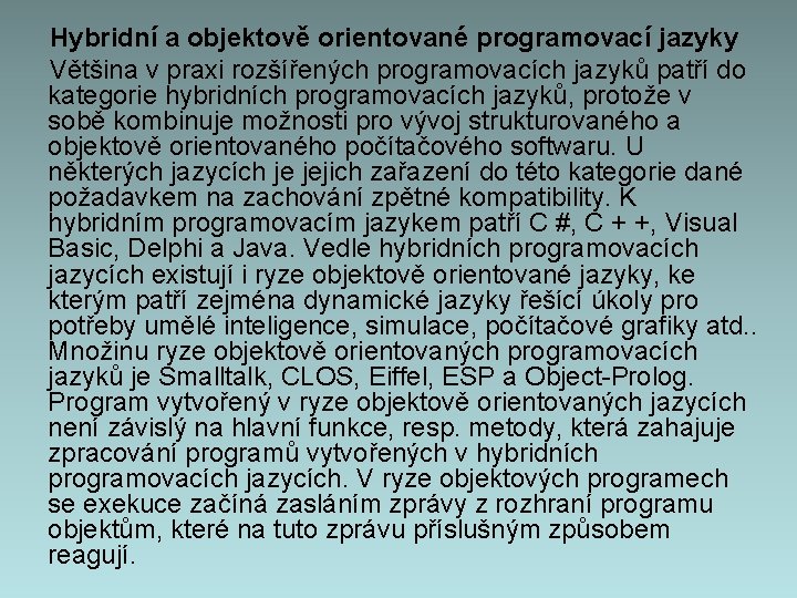 Hybridní a objektově orientované programovací jazyky Většina v praxi rozšířených programovacích jazyků patří do