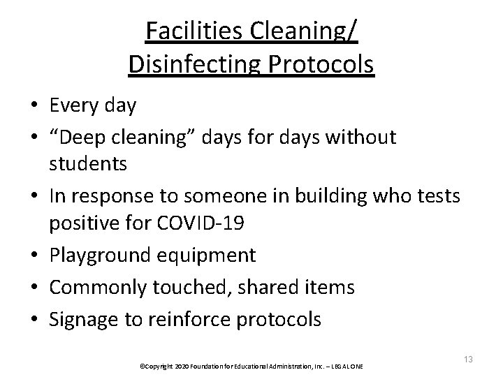 Facilities Cleaning/ Disinfecting Protocols • Every day • “Deep cleaning” days for days without