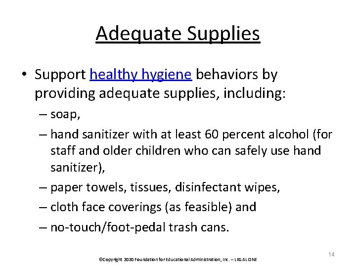 Adequate Supplies • Support healthy hygiene behaviors by providing adequate supplies, including: – soap,