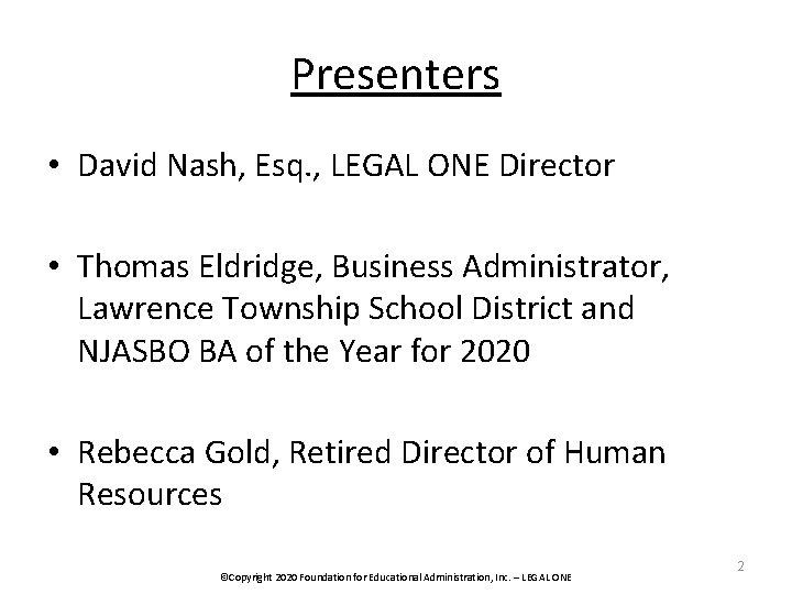 Presenters • David Nash, Esq. , LEGAL ONE Director • Thomas Eldridge, Business Administrator,