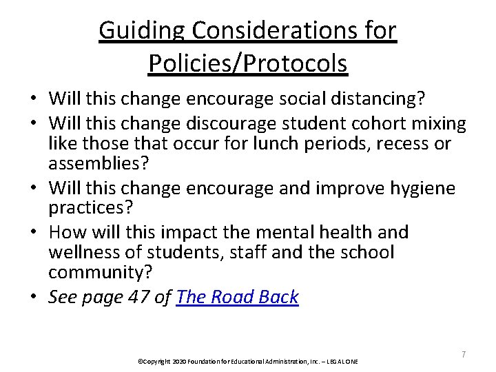 Guiding Considerations for Policies/Protocols • Will this change encourage social distancing? • Will this