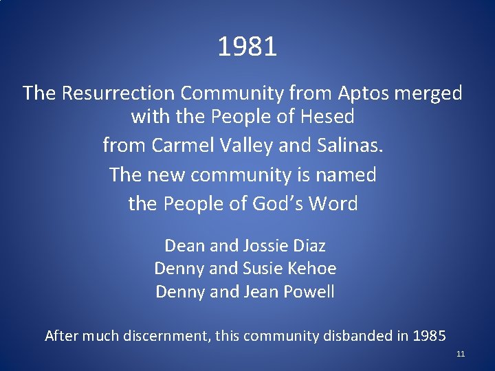 1981 The Resurrection Community from Aptos merged with the People of Hesed from Carmel