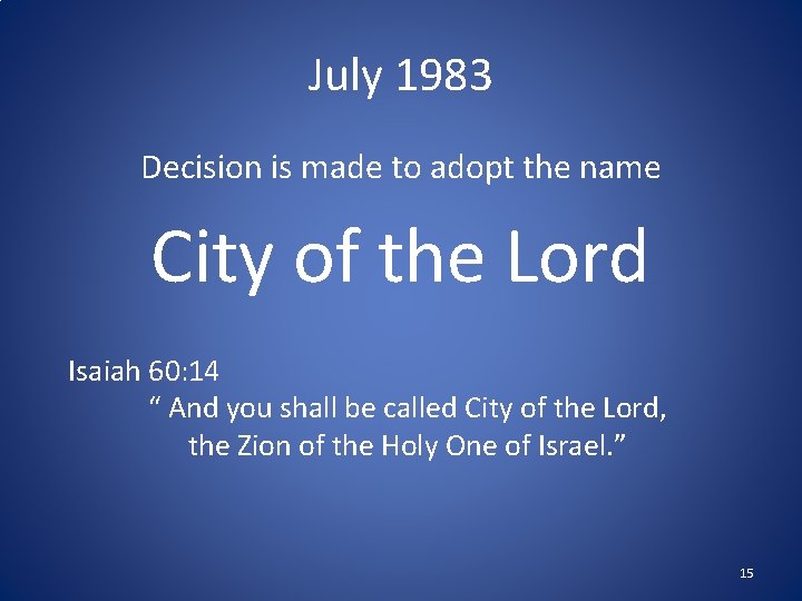 July 1983 Decision is made to adopt the name City of the Lord Isaiah