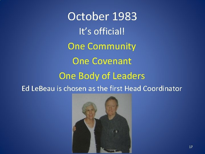 October 1983 It’s official! One Community One Covenant One Body of Leaders Ed Le.