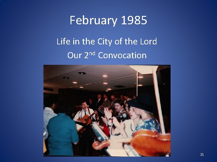 February 1985 Life in the City of the Lord Our 2 nd Convocation 21