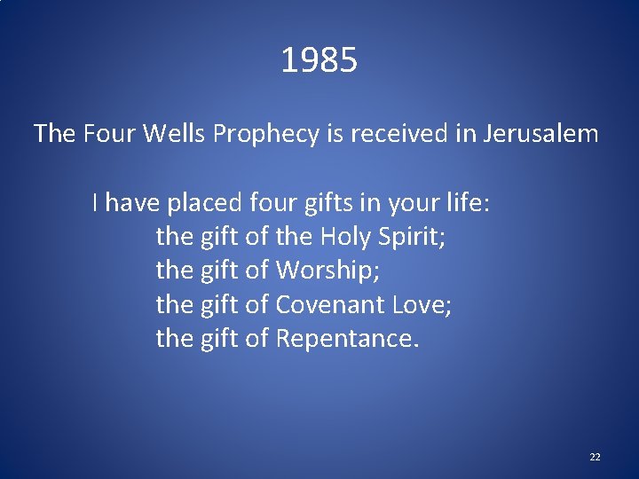 1985 The Four Wells Prophecy is received in Jerusalem I have placed four gifts