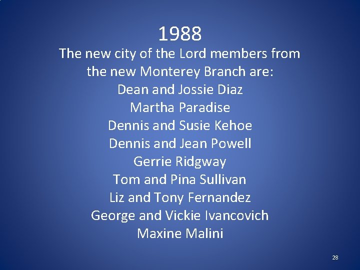 1988 The new city of the Lord members from the new Monterey Branch are: