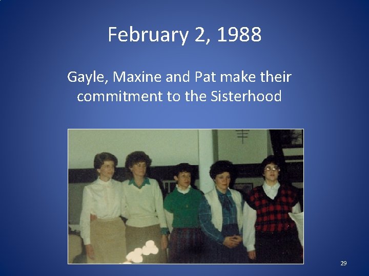 February 2, 1988 Gayle, Maxine and Pat make their commitment to the Sisterhood 29