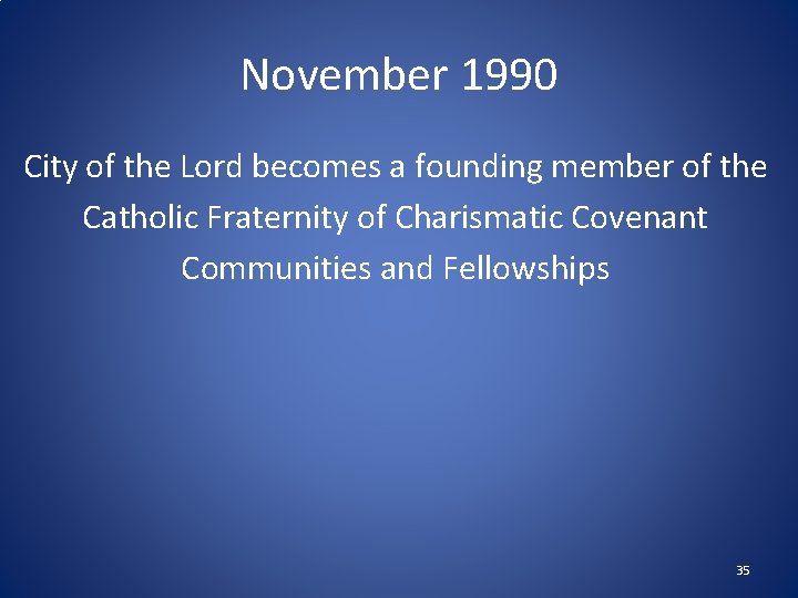 November 1990 City of the Lord becomes a founding member of the Catholic Fraternity