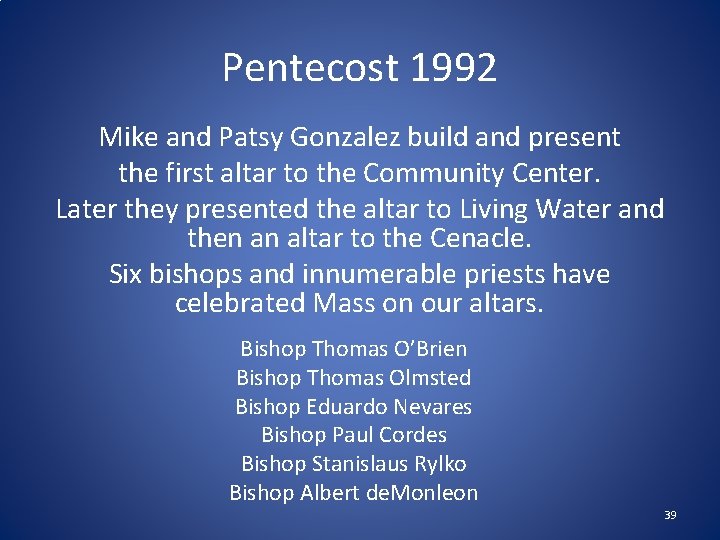 Pentecost 1992 Mike and Patsy Gonzalez build and present the first altar to the