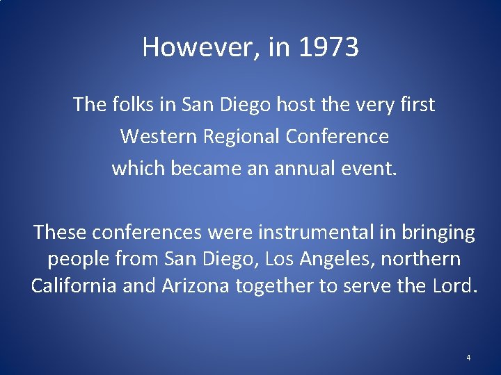 However, in 1973 The folks in San Diego host the very first Western Regional However, in 1973 The folks in San Diego host the very first Western Regional