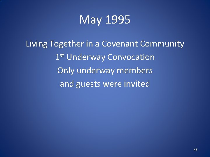 May 1995 Living Together in a Covenant Community 1 st Underway Convocation Only underway May 1995 Living Together in a Covenant Community 1 st Underway Convocation Only underway