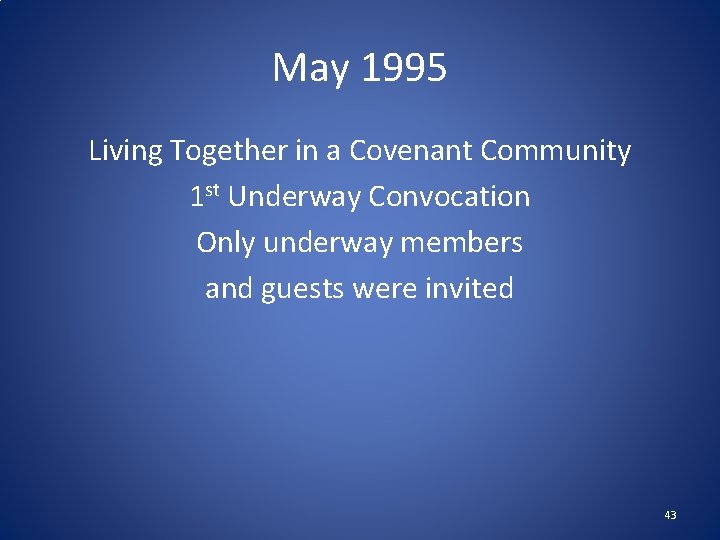 May 1995 Living Together in a Covenant Community 1 st Underway Convocation Only underway