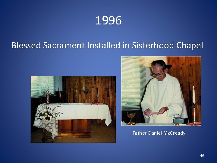 1996 Blessed Sacrament Installed in Sisterhood Chapel Father Daniel Mc. Cready 46 