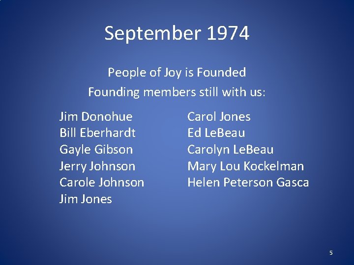 September 1974 People of Joy is Founded Founding members still with us: Jim Donohue