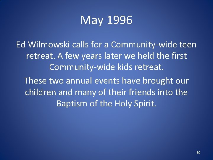 May 1996 Ed Wilmowski calls for a Community-wide teen retreat. A few years later