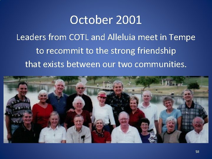 October 2001 Leaders from COTL and Alleluia meet in Tempe to recommit to the