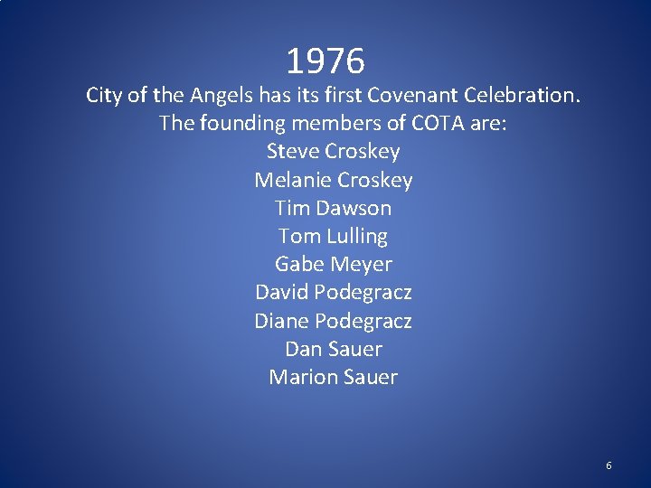 1976 City of the Angels has its first Covenant Celebration. The founding members of