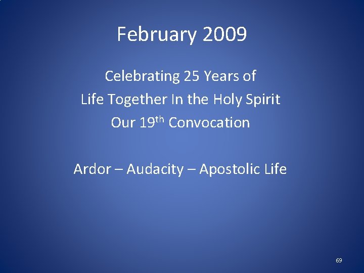 February 2009 Celebrating 25 Years of Life Together In the Holy Spirit Our 19
