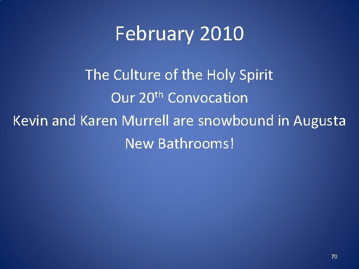 February 2010 The Culture of the Holy Spirit Our 20 th Convocation Kevin and