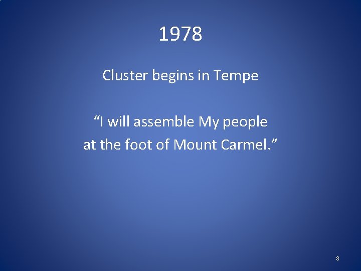 1978 Cluster begins in Tempe “I will assemble My people at the foot of