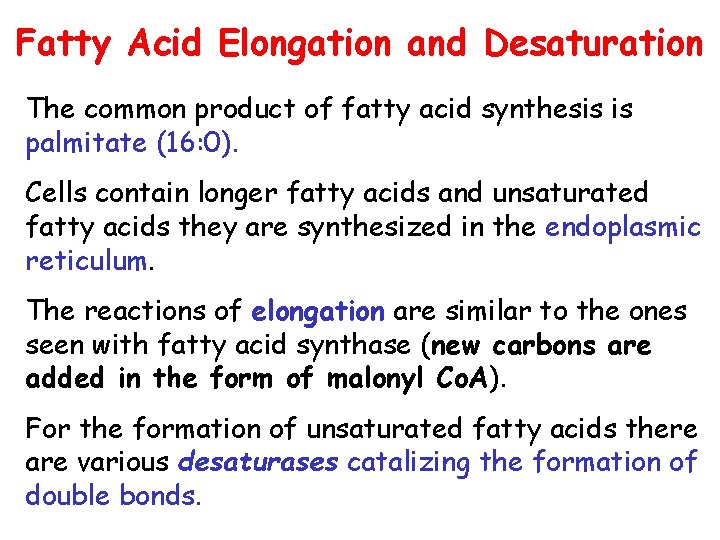 Fatty Acid Elongation and Desaturation The common product of fatty acid synthesis is palmitate